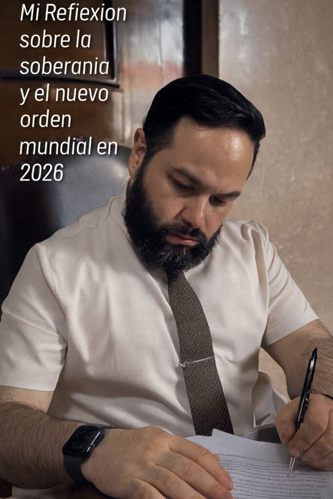 Mi Reflexión sobre la soberanía y el nuevo orden mundial en 2026